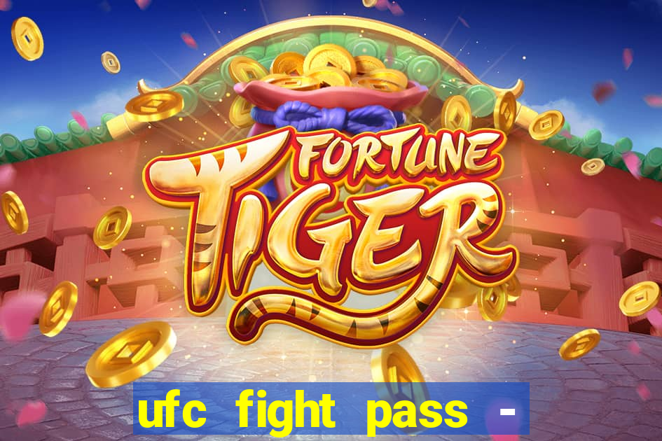 ufc fight pass - tv ao vivo