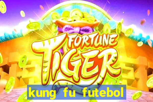 kung fu futebol clube online
