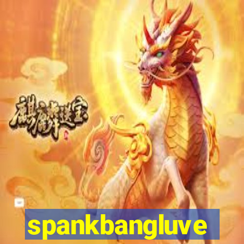 spankbangluve
