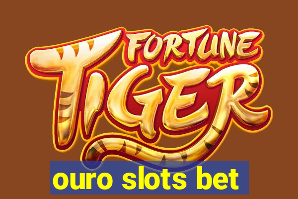 ouro slots bet