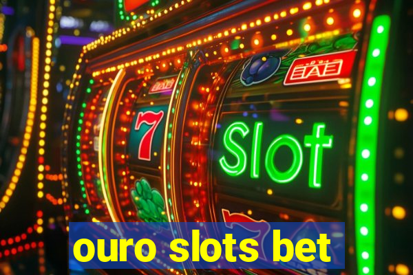 ouro slots bet
