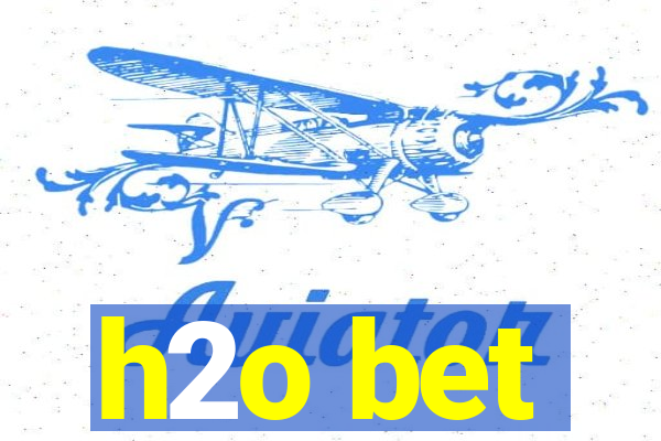 h2o bet