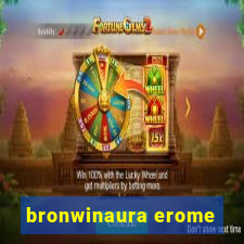 bronwinaura erome