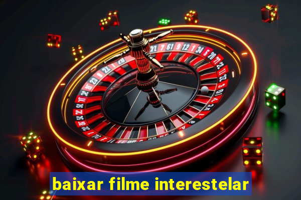 baixar filme interestelar