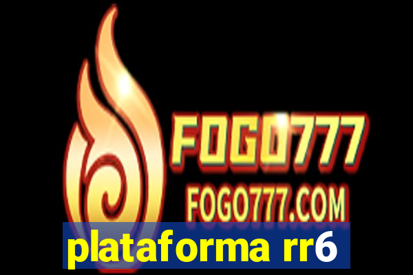 plataforma rr6