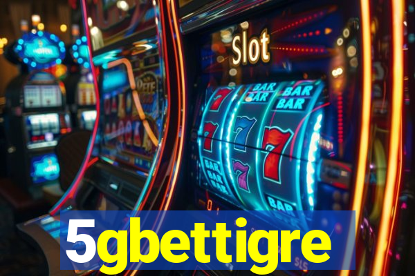 5gbettigre