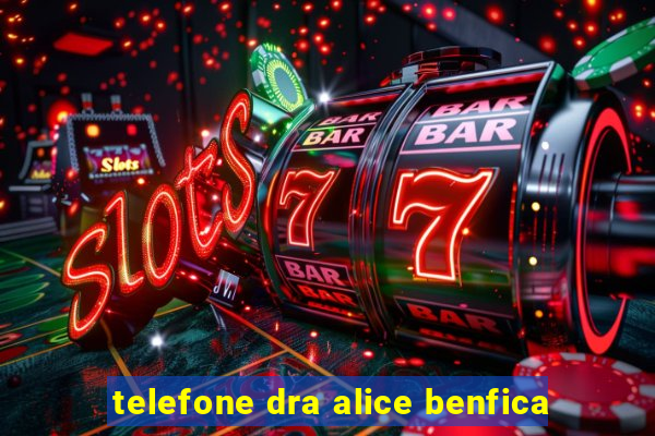 telefone dra alice benfica
