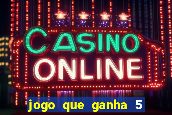 jogo que ganha 5 reais no cadastro