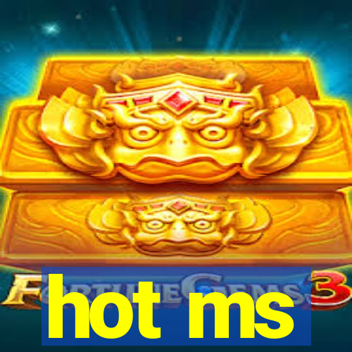 hot ms