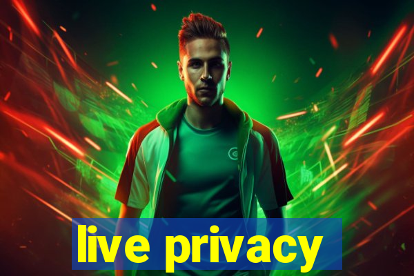 live privacy