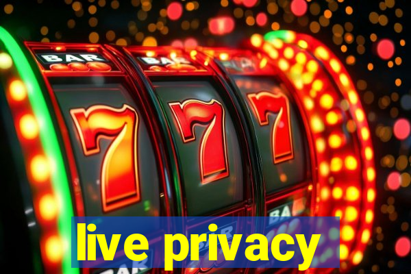live privacy