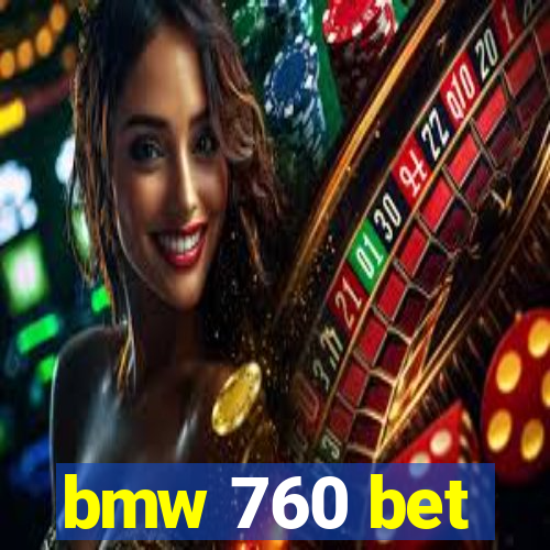 bmw 760 bet