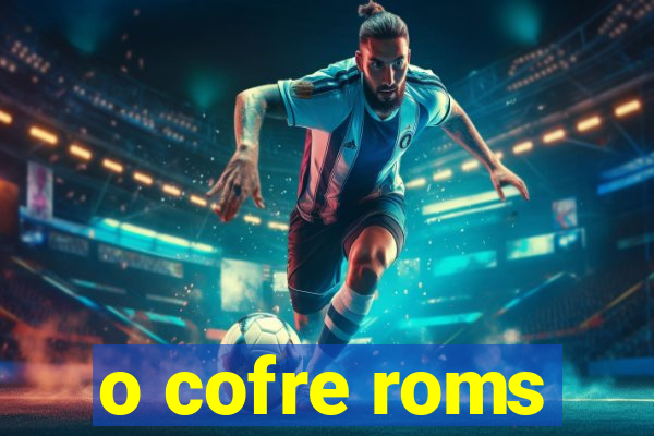 o cofre roms