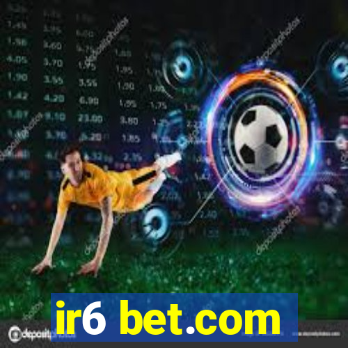 ir6 bet.com