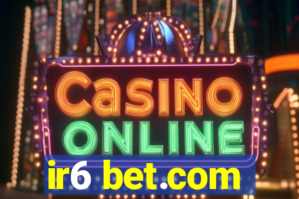 ir6 bet.com
