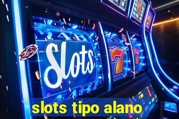 slots tipo alano