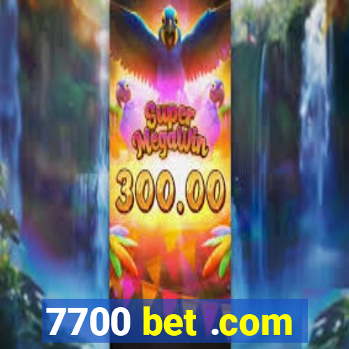 7700 bet .com
