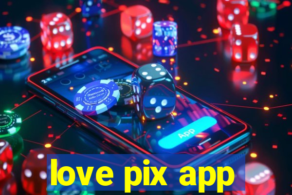 love pix app