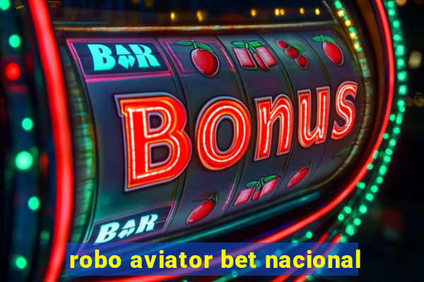 robo aviator bet nacional