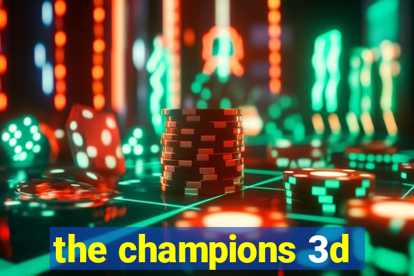 the champions 3d