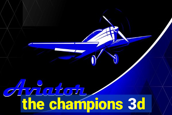 the champions 3d