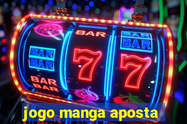 jogo manga aposta