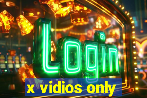 x vidios only
