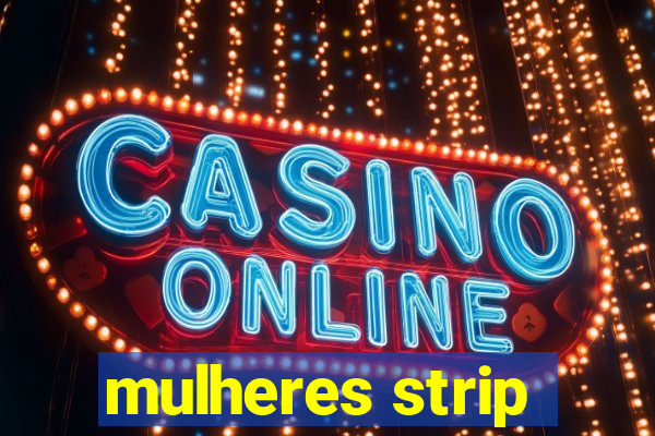 mulheres strip