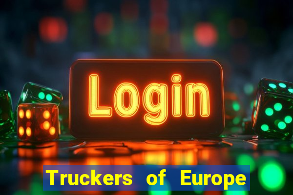 Truckers of Europe 3 dinheiro infinito
