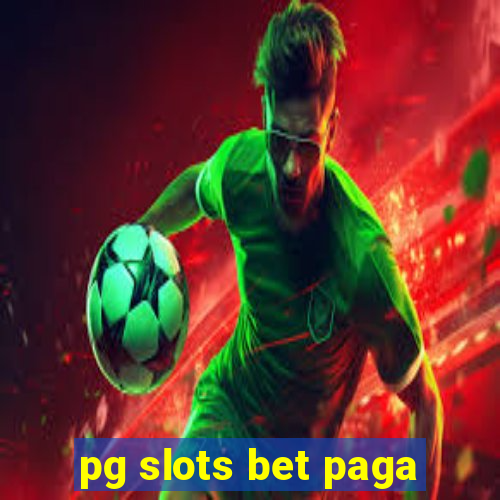 pg slots bet paga