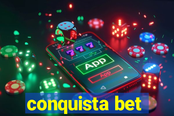 conquista bet
