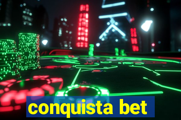 conquista bet