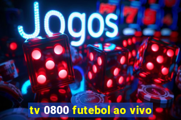 tv 0800 futebol ao vivo