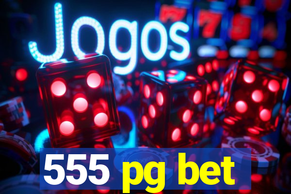 555 pg bet