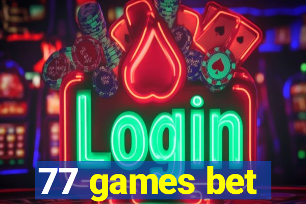 77 games bet