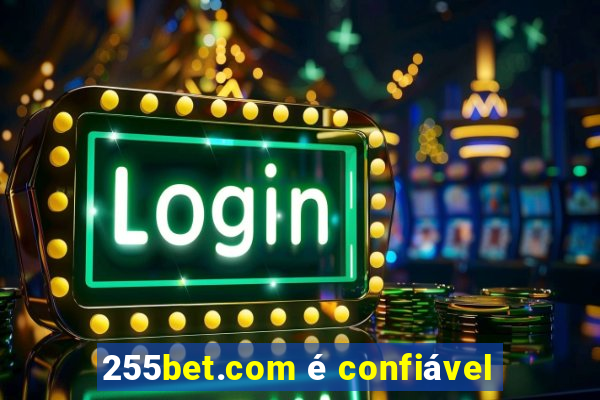 255bet.com é confiável