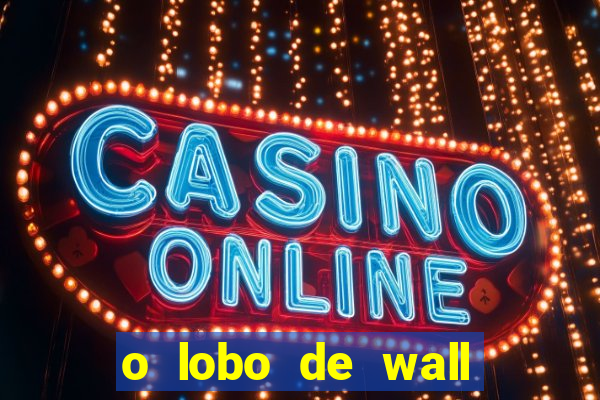 o lobo de wall street assistir