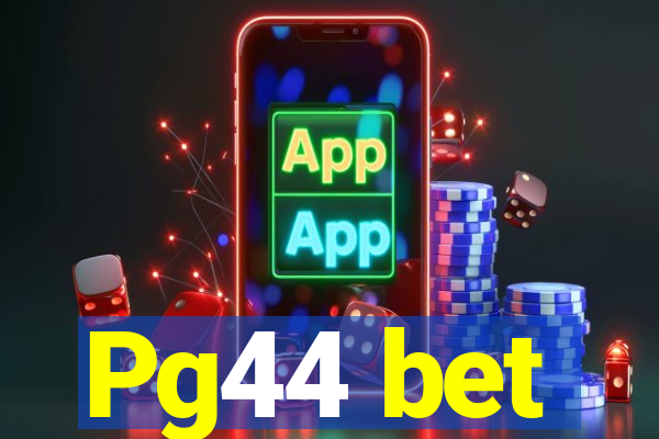 Pg44 bet