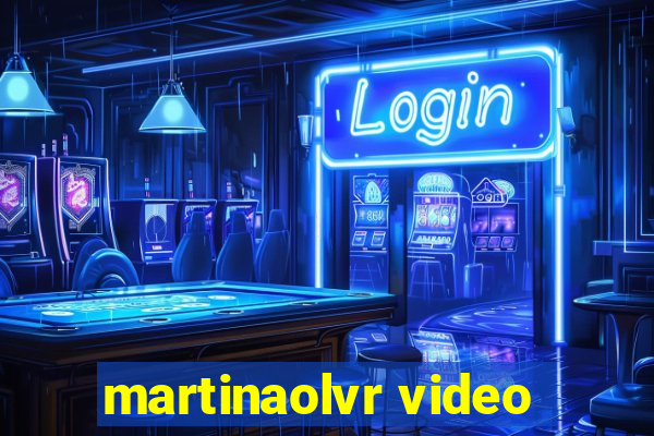 martinaolvr video