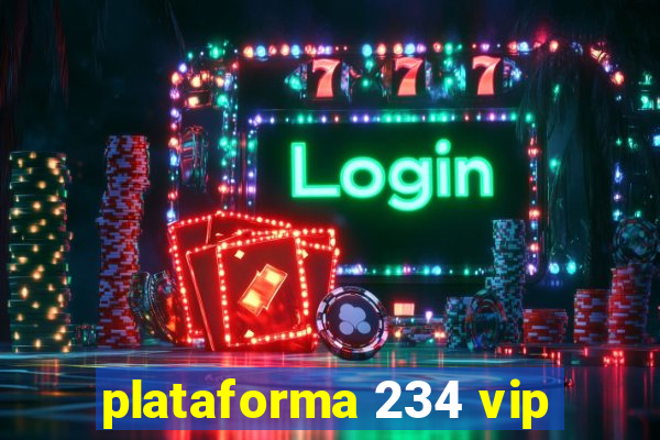 plataforma 234 vip