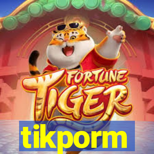 tikporm