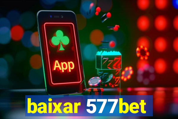 baixar 577bet