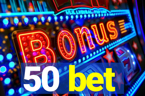 50 bet