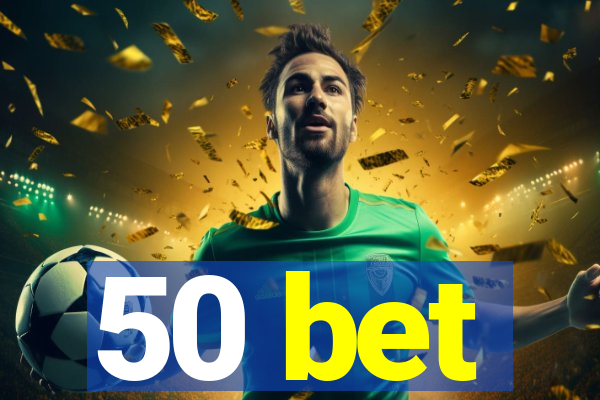 50 bet