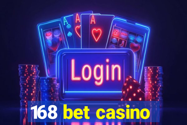 168 bet casino