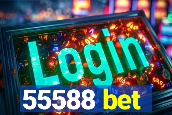 55588 bet