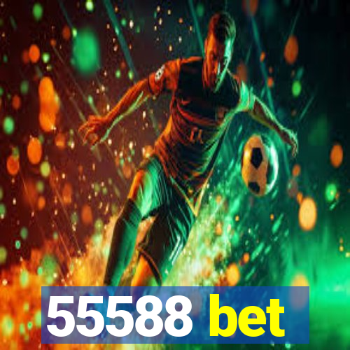 55588 bet
