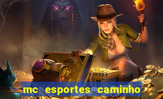mc esportes caminho da sorte