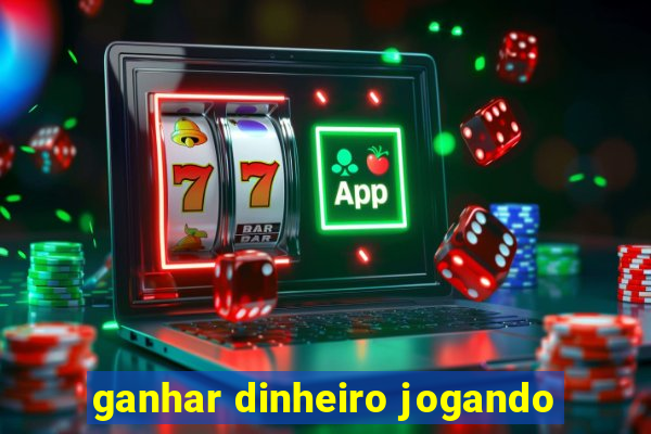 ganhar dinheiro jogando