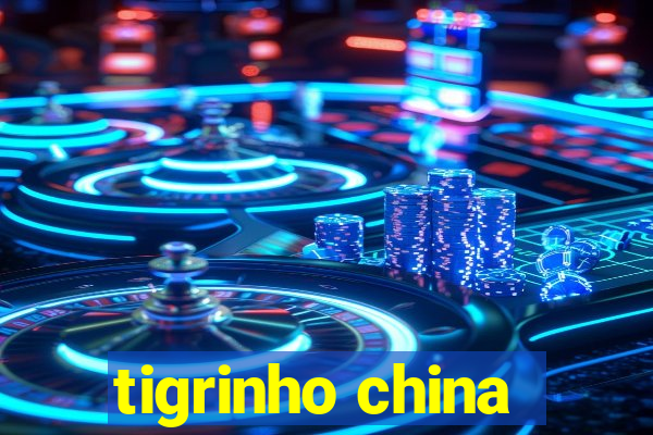 tigrinho china